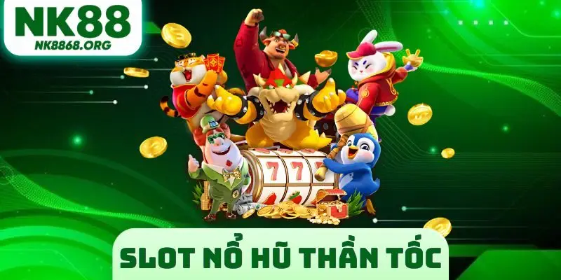 Slot Nổ Hũ Thần Tốc